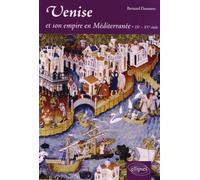 Venise Et Son Empire En Méditerranée - Ixe-Xve Siècle