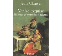 Venise Exquise - Histoires Gourmandes Et Recettes