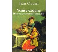 Venise exquise – Histoires gourmandes et recettes – Payot