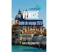VENISE Guide de voyage 2025: Informations essentielles, monuments incontournables et secrets locaux pour une expérience inoubliable
