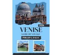 VENISE GUIDE DE VOYAGE 2026: Explorez la riche histoire de la ville, ses monuments incontournables et ses expériences locales uniques.