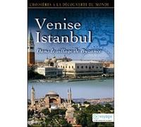 Croisières À La Découverte Du Monde - Vol. 56 : Venise, Istanbul