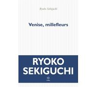 Venise, millefleurs - Ryoko Sekiguchi - P.o.l. - broché - Roman
