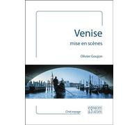 Venise mise en scènes - Olivier Goujon - Espaces & Signes - broché - Monographie