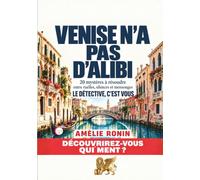 VENISE N’A PAS D’ALIBI: 20 mystères à résoudre entre ruelles, silences et mensonges