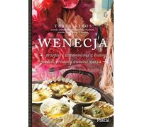 Venise Recettes et souvenirs du pays des gondoles, du prosecco et des fruits de mer - Tessa Kiros (Literatur, Kulinarik auf Polnisch)