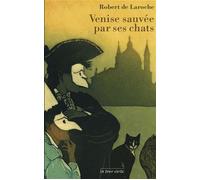 Venise sauvée par ses chats - Robert De Laroche - La Tour Verte - broché - Roman
