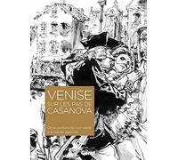 Venise sur les pas de Casanova: De la peinture du XVIIIe siècle à la bande dessinée