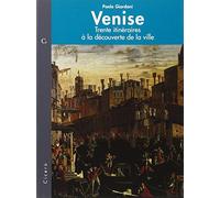 Venise. Trente Itinéraires à la découverte de la ville
