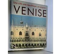 Venise - Une cité, Une République, Un Empire