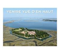 Venise vue d'en haut Debora Gusson (Auteur), Riccardo Roitier Rigoni (Auteur)