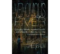 Venomous River Changing Climate, Imperiled Forests, and a Scientist's Race to Find New Species in the Congo - Eli Greenbaum - High Road Books - ebook (ePub) - Livre