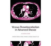 Venous Thromboembolism in Advanced Disease