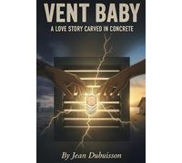 Vent Baby: A Love Story Carved in Concrete