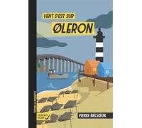 Vent d'est sur Oléron - Pierre Belsoeur - La Bouinotte - broché - Roman