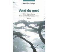 Vent du nord: Récit d’une fugue dans les montagnes du Liban