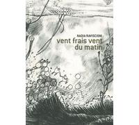 Vent frais vent du matin - Nadia Raviscioni - Atrabile - broché - Bande dessinée