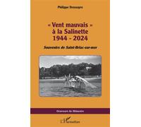 « Vent mauvais » à la Salinette 1944 - 2024 Souvenirs de Saint-Briac-sur-mer - Philippe Dressayre - L'harmattan - broché - Roman
