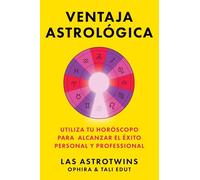 Ventaja astrológica, Spanish-language edition of The Astrology Advantage: Utiliza tu horóscopo para alcanzar el éxito personal y professional