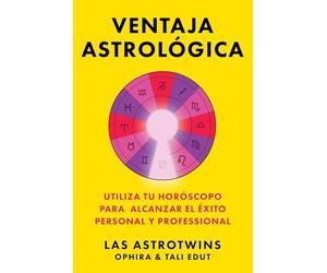 Ventaja astrológica, Spanish-language edition of The Astrology Advantage: Utiliza tu horóscopo para alcanzar el éxito personal y professional