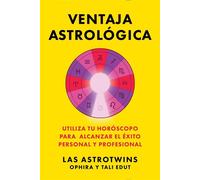 Ventaja astrológica/The Astrology Advantage Utiliza tu horóscopo para alcanzar el éxito personal y profesional - Edut Ophira - Atria/Primero Sueno Press - ebook (ePub) - Livre