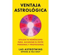 Ventaja astrológica/The Astrology Advantage Utiliza tu horóscopo para alcanzar el éxito personal y profesional - Edut Ophira - Atria/Primero Sueno Press - ebook (ePub) - Livre