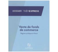 Vente De Fonds De Commerce - Régime Juridique Et Fiscal
