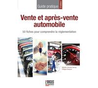 Vente et après-vente automobile: 50 fiches pour comprendre la réglementation
