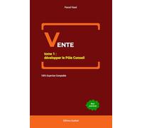 VENTE - tome 1 : développer le Pôle Conseil