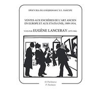 Ventes aux enchères de l'art ancien en Europe et aux Etats-Unis, en 1909-1914, vues par Eugène Lanceray (1875-1946)