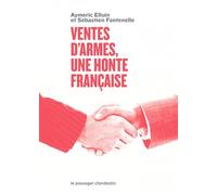 Ventes d'armes : une honte française - Aymeric Elluin - Passager Clandestin - broché - Essai