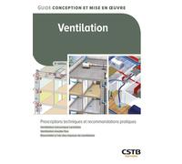 Ventilation Prescriptions techniques et recommandations pratiques - Quali-TE - Cstb - broché - Guide
