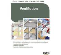 Ventilation: Prescriptions techniques et recommandations pratiques
