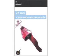 Ventisette anni e non sono ancora morta