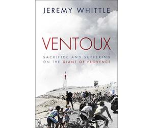 Ventoux: Sacrifice and Suffering on the Giant of Provence
