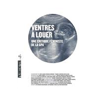 Ventres À Louer - Une Critique Féministe De La Gpa