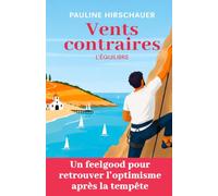Vents contraires - L’équilibre: faire de ses fragilités une force nouvelle. Trouver un nouvel ancrage dans son corps, son couple et la paternité. Un roman feel good addictif et profondément humain.