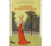 Vents d'Ouest Les Enquêtes Insolites Des Maîtres De L'étrange Tome 2 ; La Vengeance Du Grand Singe Blanc