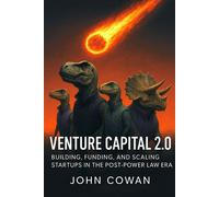 Venture Capital 2.0 Building, Funding, and Scaling Startups in the Post-Power Law Era - John Cowan - Next Wave Publishing - ebook (ePub) - Livre