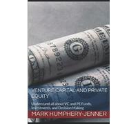 Venture Capital and Private Equity: VC and PE Funds, Investments, and Decision Making