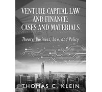 Venture Capital Law and Finance: Cases and Materials: Theory, Business, Law, and Policy