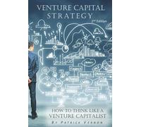 Venture Capital Strategy: How to Think Like a Venture Capitalist