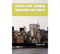 Venture Debt: Bridging Innovation and Capital