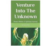 Venture Into The Unknown: Power Within: A Spiritual Journey