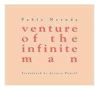 venture of the infinite man by Pablo Neruda Pablo Neruda (Auteur)