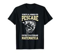 Venu au Monde pour Pêcher Forcé D'étudier Mathématiques T-Shirt