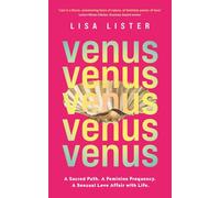 Venus: A Sacred Path. A Feminine Frequency. A Sensual Love Affair with Life.