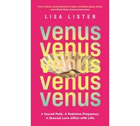 Venus: A Sacred Path, A Feminine Frequency, A Sensual Love Affair With Life