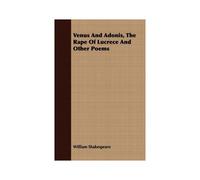 Venus And Adonis, The Rape Of Lucrece And Other Poems