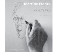 Venus d'ailleurs Martine Franck (Photographie), Maurice Coriat (Illustration), Germain Viatte (Auteur)